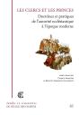 Les Clercs Et Les Princes ; Doctrine Et Pratiques De L'Autorité Ecclésiastique À L'Époque Moderne - Preview