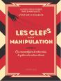 Les Clés De La Manipulation : Ou Comment Faire De Votre Voisin De Palier Votre Esclave Dévoué - Preview