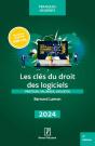 Les Clés Du Droit Des Logiciels : Protéger, Valoriser, Exploiter (Édition 2024) - Preview