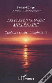 Les Cles Du Nouveau Millenaire ; Symbiose Et Interdisciplinarite
