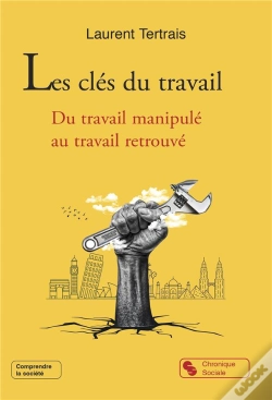 Capa do artigo Les Clés Du Travail : Du Travail Manipulé Au Travail Retrouvé