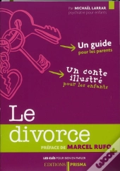 Les Cles Pour Mieux En Parler Avec Vos Enfants - Le Divorce T.1