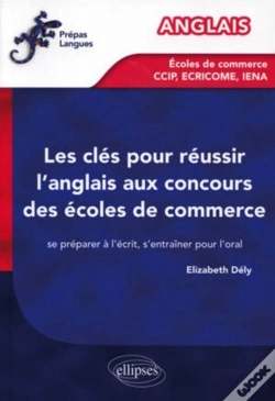Capa do artigo Les Clés Pour Réussir L'Anglais Aux Concours Des Écoles De Commerce ; Ccip/Ecricome/Iena ; Se Préparer À L'Écrit, S'Entraîner Pour L'Oral