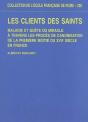 Les Clients Des Saints. Maladie Et Quête Du Miracle À Travers Les Proces De Cano : Maladie Et Quete Du Miracle A Travers Les Proces De Canonisation De - Preview