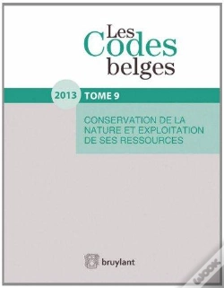 Capa do artigo Les Codes Belges. T.9 - Conservation De La Nature Et Exploitation De Ses Ressources - 2013