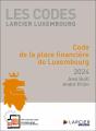 Les Codes Larcier Luxembourg : Code De La Place Financière De Luxembourg (Édition 2024) - Preview