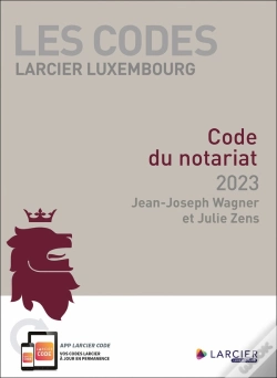 Capa do artigo Les Codes Larcier Luxembourg : Code Du Notariat (Édition 2023)