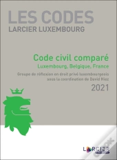 Les Codes Larcier Luxembourg : Code Larcier Luxembourg - Code Civil Luxembourgeois Annoté