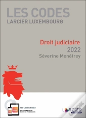 Les Codes Larcier Luxembourg : Code Larcier Luxembourg Droit Judiciaire (Édition 2022)
