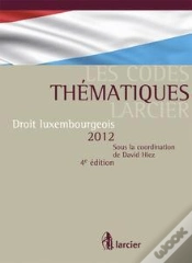 Capa do artigo Les Codes Thématiques Larcier ; Droit Luxembourgeois 2012 (4e Édition)