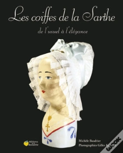 Capa do artigo Les Coiffes De La Sarthe ; De L'Usuel A L'Elegance