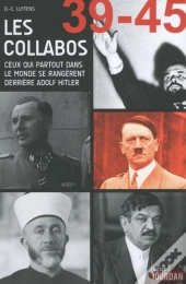Les Collabos - Ceux Qui Partout Dans Le Monde Se Rangerent Derriere Adolf Hitler