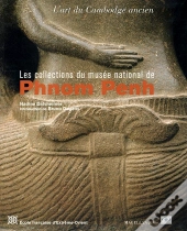 Les Collections Du Musée De Phnom Penh