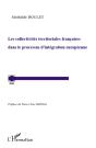 Les Collectivités Territoriales Françaises Dans Le Processus D'Intégration Européenne - Preview