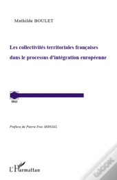 Les Collectivités Territoriales Françaises Dans Le Processus D'Intégration Européenne