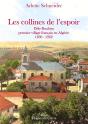 Les Collines De L'Espoir ; Dély-Ibrahim, Premier Village Français En Algérie 1830-1962 - Preview