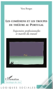 Capa do artigo Les Comédiens Et Les Troupes De Théâtre Au Portugal ; Trajectoires Professionnelles Et Marché Du Travail