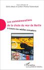 Les Commémorations De La Chute Du Mur De Berlin À Travers Les Médias Européens - Preview