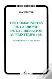 Les Communistes De La Drome De La Liberation Au Printemps 1981. De L'Euphorie A La Desillusion