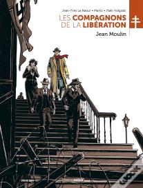 Les Compagnons De La Libération : Jean Moulin