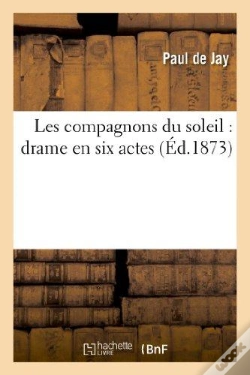 Capa do artigo Les Compagnons Du Soleil : Drame En Six Actes
