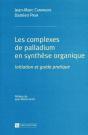 Les Complexes De Palladium En Synthese Organique  ; Initiation Et Guide Pratique - Preview