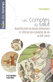 Capa do artigo Les Comptes Du Salut : Quantification Du Besoin Alimentaire Et Réforme Des Conduites De Vie Au Xixe Siècle