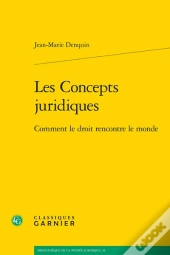 Les Concepts Juridiques - Comment Le Droit Rencontre Le Monde