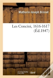 Les Concini, 1616-1617