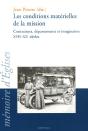 Les Conditions Matérielles De La Mission ; Contraintes, Dépassements Et Imaginaires Xvii-Xx Siècles - Preview