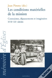 Capa do artigo Les Conditions Matérielles De La Mission ; Contraintes, Dépassements Et Imaginaires Xvii-Xx Siècles