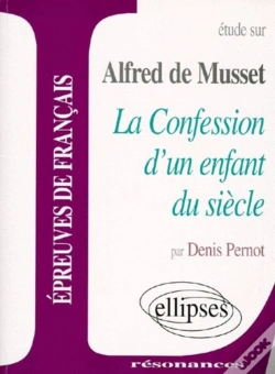 Capa do artigo Les Confessions D'Un Enfant Du Siecle, D'Alfred De Musset