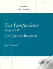 Les Confessions ; Livre I À Iv ; Jean-Jacques Rousseau