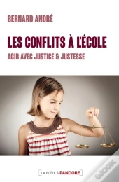 Les Conflits A L'Ecole : Agir Avec Justice Et Justesse