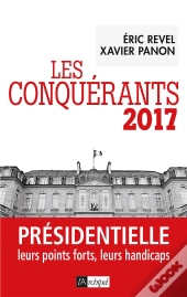 Les Conquérants 2017 ; Présidentielle Leurs Points Forts, Leurs Handicaps, Leur Potentiel