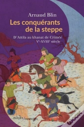 Les Conquérants De La Steppe : D'Attila Au Khanat De Crimée, Ve-Xviiie Siècle