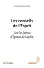 Les Conseils De L'Esprit ; Lire Les Lettres D'Ignace De Loyola - Preview