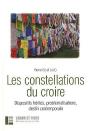 Les Constellations Du Croire : Dispositifs Hérités, Problématisations, Destin Contemporain - Preview