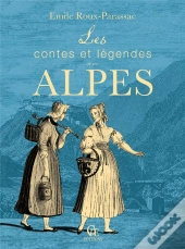 Les Contes Et Legendes De Nos Alpes