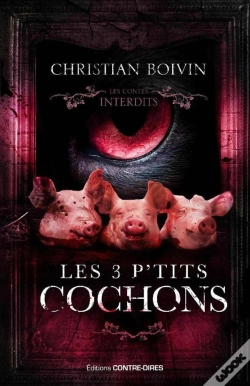Capa do artigo Les Contes Interdits : Les 3 P'Tits Cochons