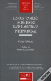 Les Contrarietes De Decisons Dans L'Arbitrage International,Tome 540