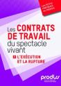 Les Contrats De Travail Du Spectacle Vivant T.2 ; L'Exécution Et La Rupture - Preview
