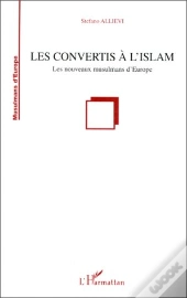 Les Convertis À L'Islam ; Les Nouveaux Musulmans D'Europe