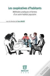 Les Coopératives D'Habitants ; Méthodes Pratiques Et Formes D'Un Autre Habitat Populaire