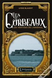 Les Corbeaux : Les Vestiges De L'Arsenal
