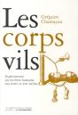 Les Corps Vils ; Les Rationalités Abominables De L'Expérimentation Sur Les Humains Aux Xviiie Et Xixe Siècles - Preview