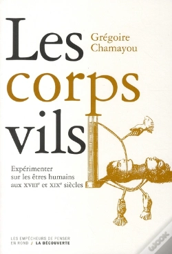Capa do artigo Les Corps Vils ; Les Rationalités Abominables De L'Expérimentation Sur Les Humains Aux Xviiie Et Xixe Siècles