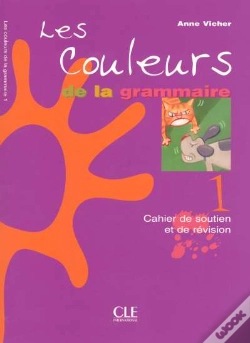Capa do artigo Les Couleurs De La Grammaire T.1 ; Cahier De Soutien Et De Revisions
