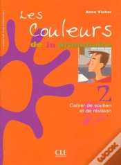 Capa do artigo Les Couleurs De La Grammaire T.2 ; Cahier De Soutien Et De Revisions