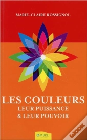 Les Couleurs, Leur Puissance & Leur Pouvoir